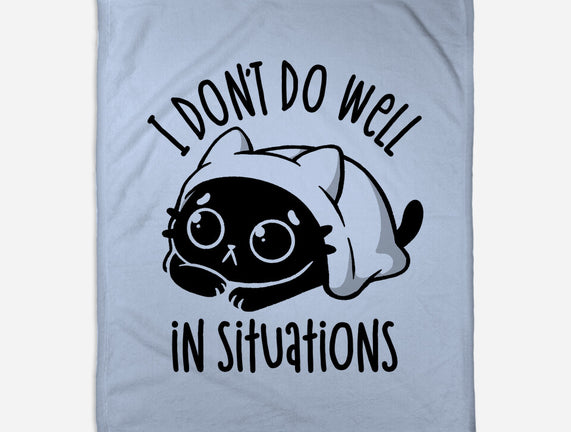 I Don’t Do Well In Situations