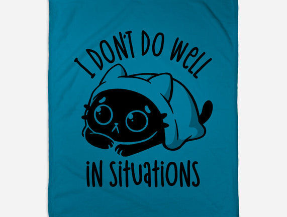 I Don’t Do Well In Situations