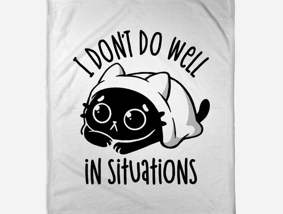 I Don’t Do Well In Situations