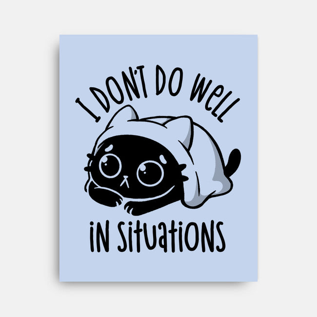 I Don’t Do Well In Situations-None-Stretched-Canvas-koalastudio