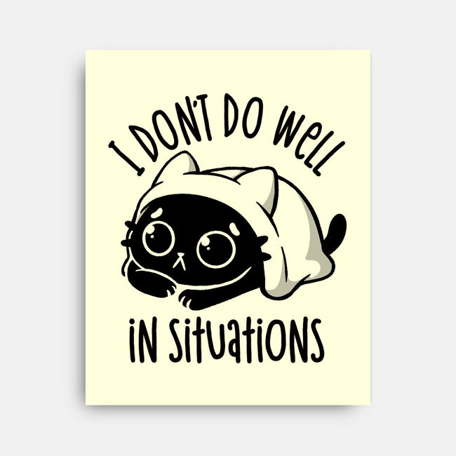I Don’t Do Well In Situations-None-Stretched-Canvas-koalastudio
