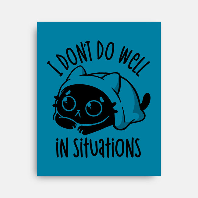 I Don’t Do Well In Situations-None-Stretched-Canvas-koalastudio
