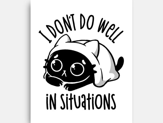 I Don’t Do Well In Situations