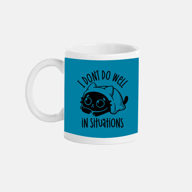 I Don’t Do Well In Situations-None-Mug-Drinkware-koalastudio