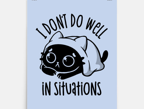 I Don’t Do Well In Situations