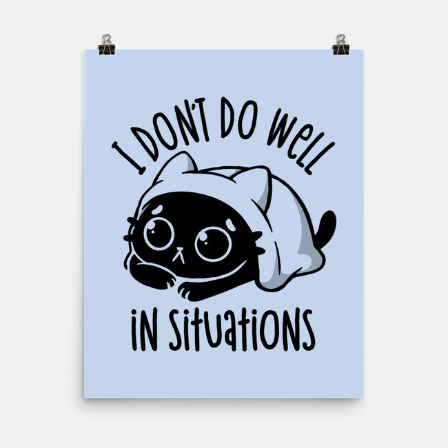 I Don’t Do Well In Situations-None-Matte-Poster-koalastudio