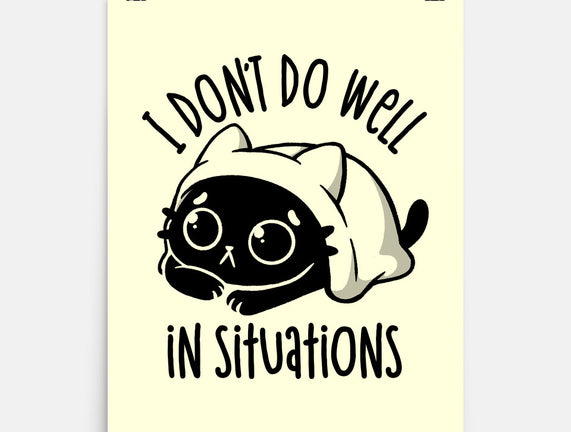 I Don’t Do Well In Situations