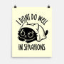 I Don’t Do Well In Situations-None-Matte-Poster-koalastudio