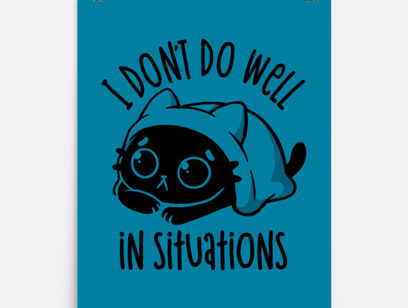 I Don’t Do Well In Situations