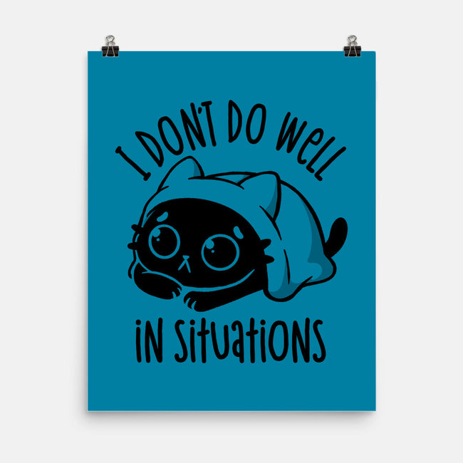 I Don’t Do Well In Situations-None-Matte-Poster-koalastudio