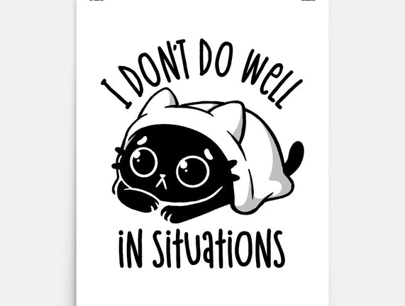 I Don’t Do Well In Situations