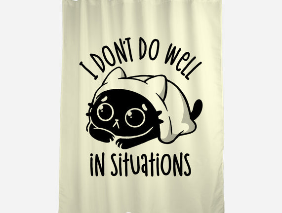 I Don’t Do Well In Situations