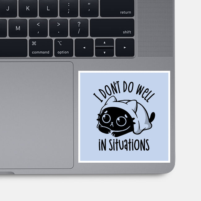 I Don’t Do Well In Situations-None-Glossy-Sticker-koalastudio
