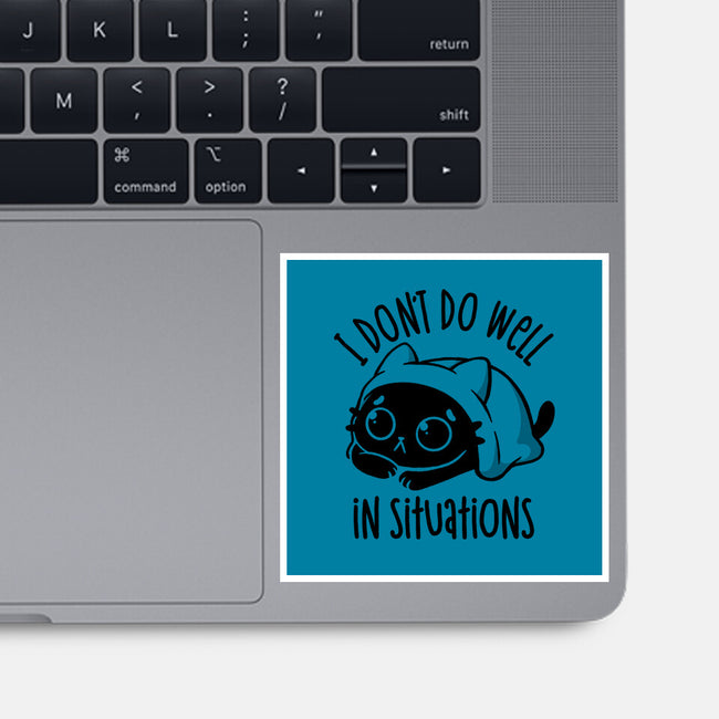 I Don’t Do Well In Situations-None-Glossy-Sticker-koalastudio