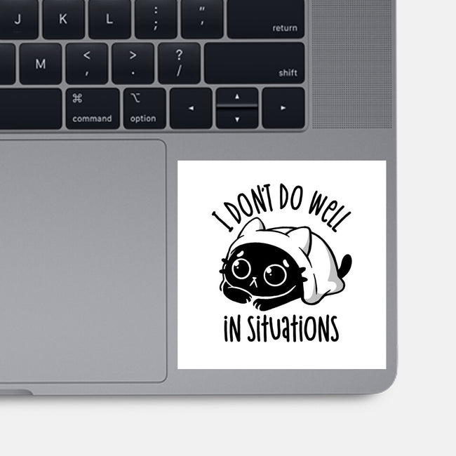 I Don’t Do Well In Situations-None-Glossy-Sticker-koalastudio