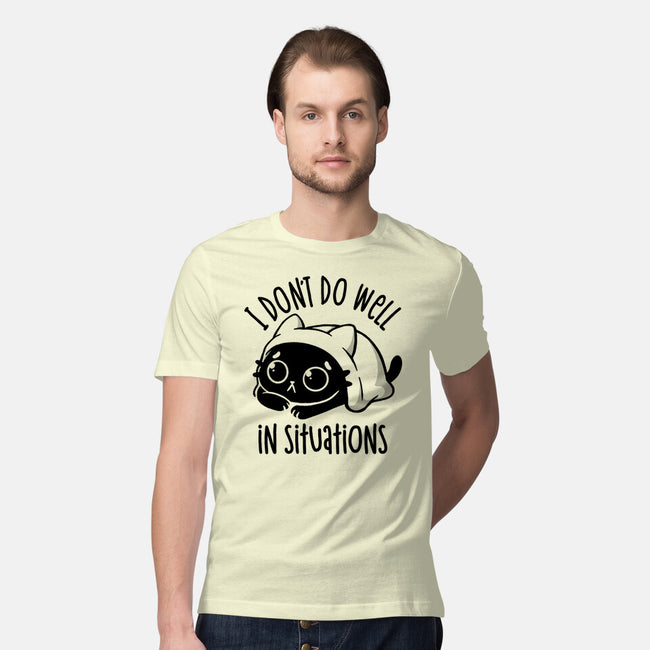 I Don’t Do Well In Situations-Mens-Premium-Tee-koalastudio