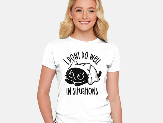 I Don’t Do Well In Situations
