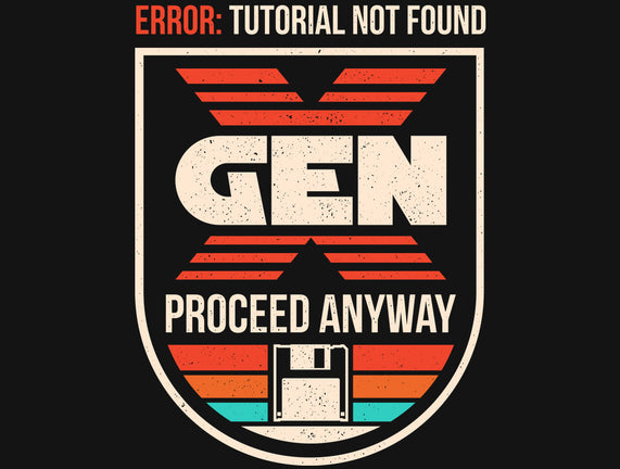 Gen X No Tutorial Needed