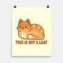 This Is Not A Loaf-None-Matte-Poster-erion_designs