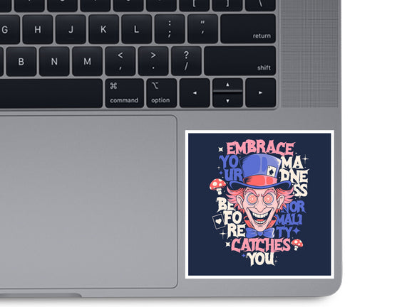 Embrace Your Madness
