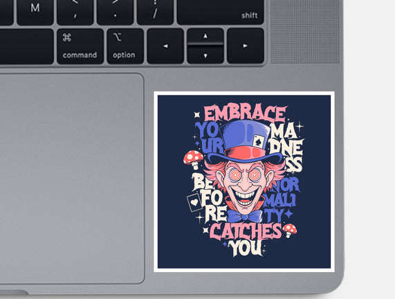 Embrace Your Madness