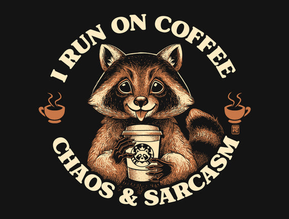 I Run On Coffee Chaos And Sarcasm