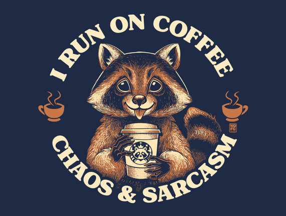 I Run On Coffee Chaos And Sarcasm