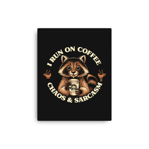 I Run On Coffee Chaos And Sarcasm