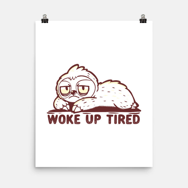 Woke Up Tired Sloth-None-Matte-Poster-TechraNova