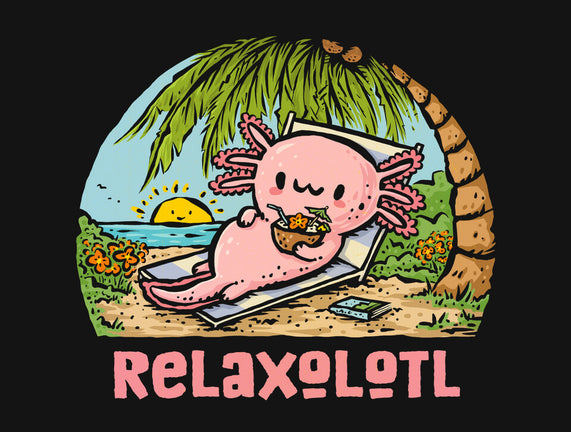 I Like To Relaxolotl