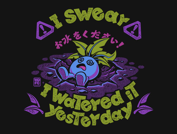 I Swear I Watered It Yesterday