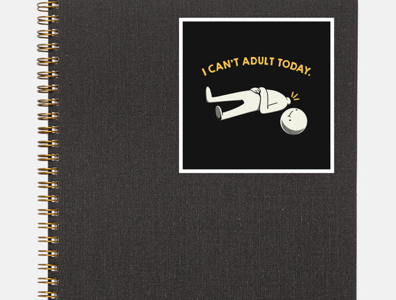 I Can't Adult Today Funny