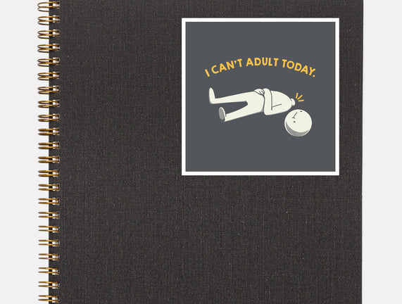 I Can't Adult Today Funny