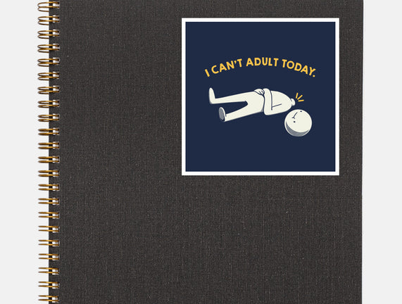 I Can't Adult Today Funny