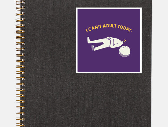 I Can't Adult Today Funny