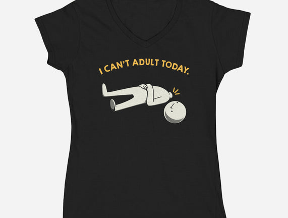 I Can't Adult Today Funny