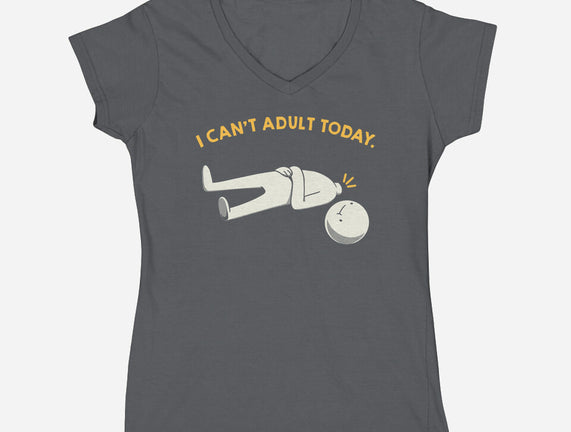 I Can't Adult Today Funny