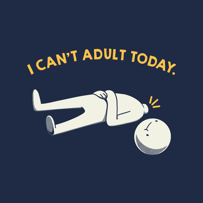 I Can't Adult Today Funny-None-Fleece-Blanket-tobefonseca
