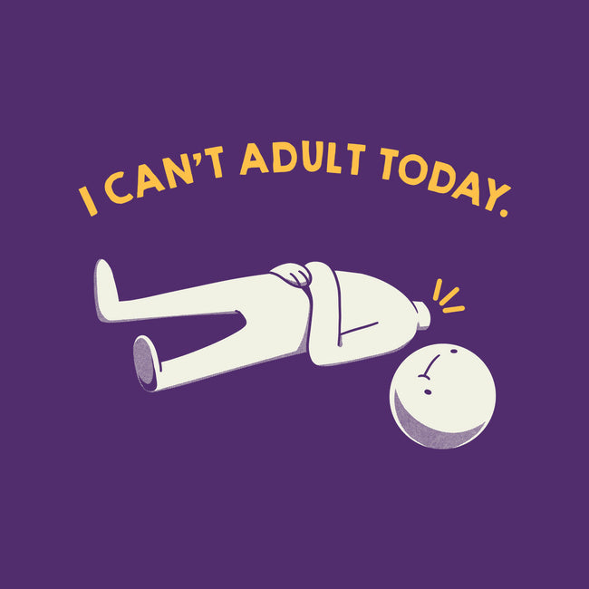 I Can't Adult Today Funny-None-Glossy-Sticker-tobefonseca