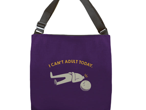 I Can't Adult Today Funny