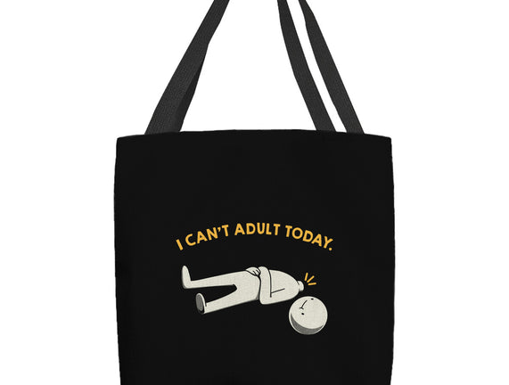 I Can't Adult Today Funny