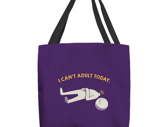 I Can't Adult Today Funny