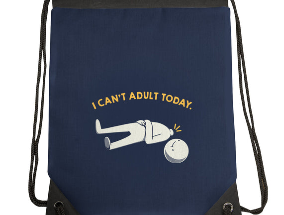 I Can't Adult Today Funny