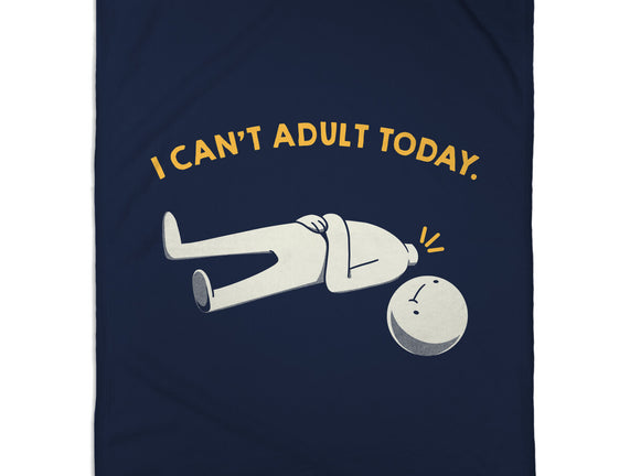 I Can't Adult Today Funny