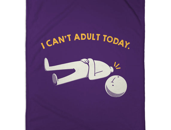I Can't Adult Today Funny