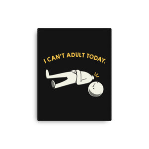I Can't Adult Today Funny