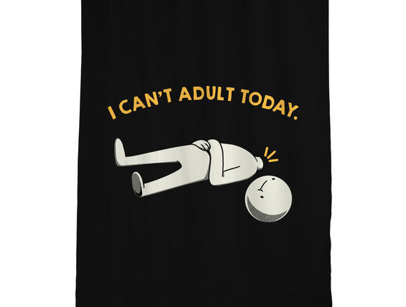 I Can't Adult Today Funny