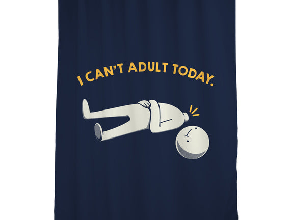 I Can't Adult Today Funny