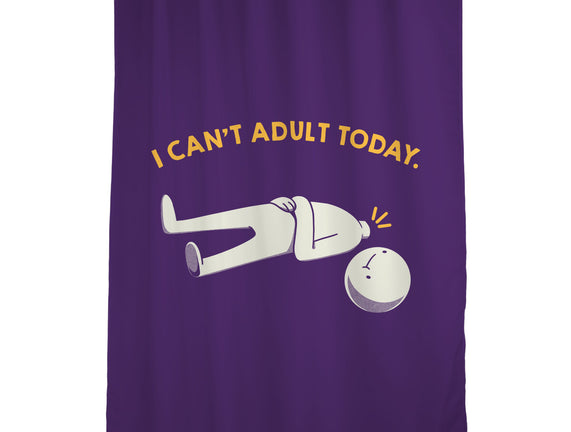 I Can't Adult Today Funny