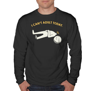 I Can't Adult Today Funny